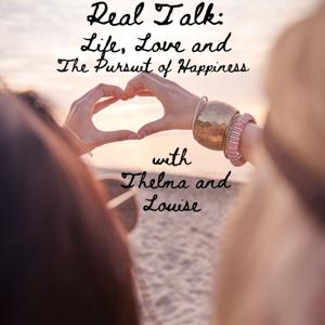 Thelma and Louise: Real Talk about Life, Love and the Pursuit of Happiness