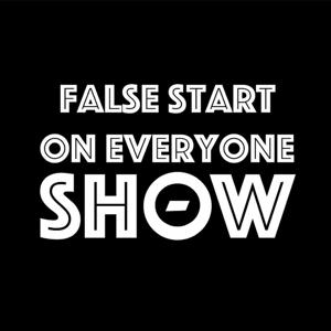 False Start on Everyone Show