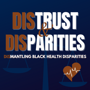 Distrust & Disparities: Dismantling Black Health Disparities by Jasmyn Moore & Camille White