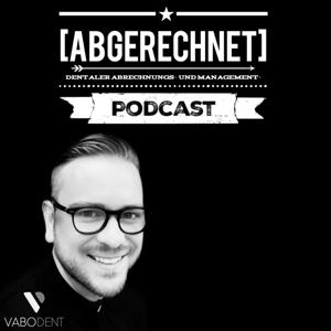 [ABGERECHNET] - dentaler Abrechnungs- und Management-Podcast