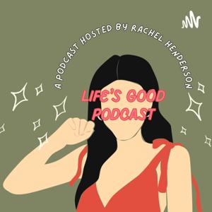 The Life's Good Podcast