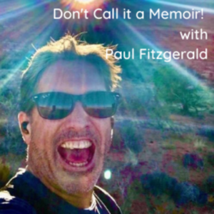 Don‘t Call it a Memoir! with Paul Fitzgerald