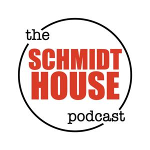 Schmidt House Podcast