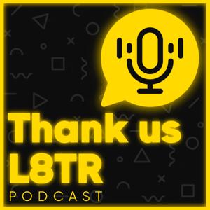 Thank UsL 8tr Podcast