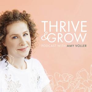 Thrive and Grow Podcast with Amy Voller