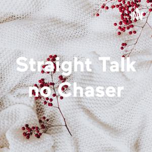 " Straight Talk No Chaser"