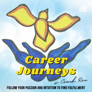 Career Journeys: Follow Your Passion & Intuition to Find Fulfillment