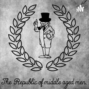 The Republic of Middle Aged Men.