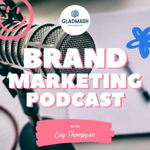 Brand Marketing Podcast with Cas Thompson