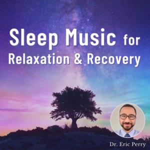 Sleep Music for Relaxation & Recovery