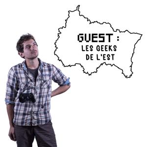 Guest : les Geeks de l'Est