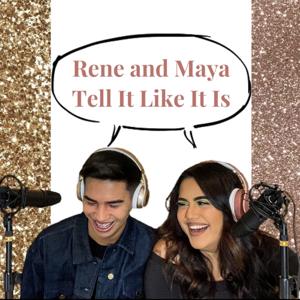 ReneandMaya Tell it like it is