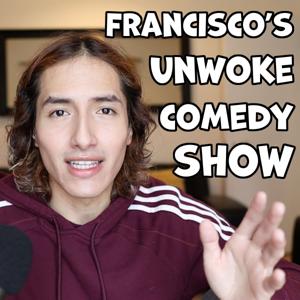 Francisco's Unwoke Comedy Show