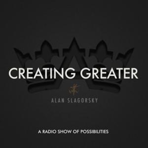 Creating Greater: A Radio Show of Possibilities