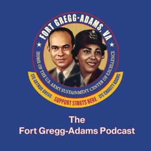 The Fort Gregg-Adams Podcast by U.S. Army Fort Lee