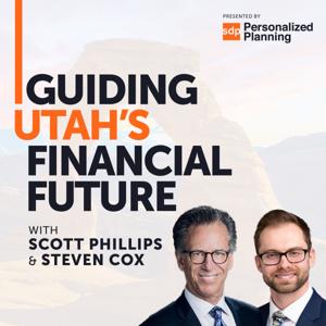 Guiding Utah's Financial Future with Scott Phillips and Steven Cox