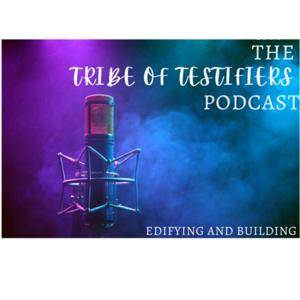 Tribe of Testifiers Podcast