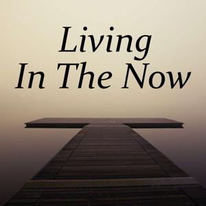 Living In The Now