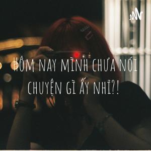 Hôm nay mình chưa nói chuyện gì ấy nhỉ?!