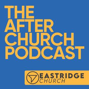 The After Church Podcast | Eastridge