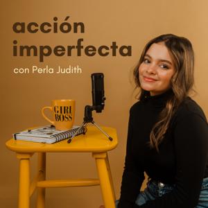 Acción Imperfecta con Perla Judith