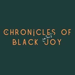 Chronicles of Black Joy