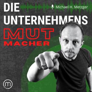 DIE UNTERNEHMENSmutmacher | Dein Unternehmen - Dein Leben - Deine Entscheidung!