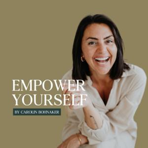 EMPOWER YOURSELF - Dein Podcast rund um die Themen Embodiment, Business und ganzheitliche Gesundheit!