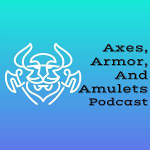 Axes, Armor, and Amulets Podcast