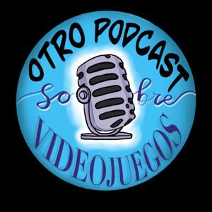 Otro Podcast Sobre Videojuegos