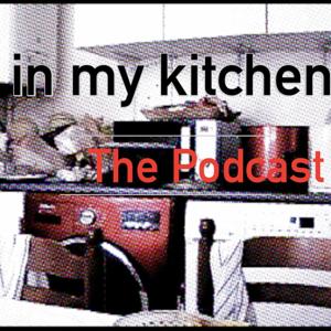 In My Kitchen The Podcast