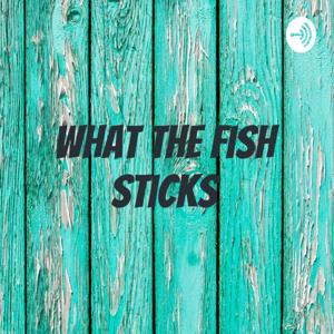 What the fish sticks