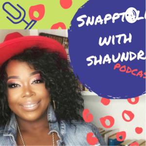 SNAPPTALK WITH SHAUNDRA