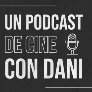 Un Podcast de Cine con Dani