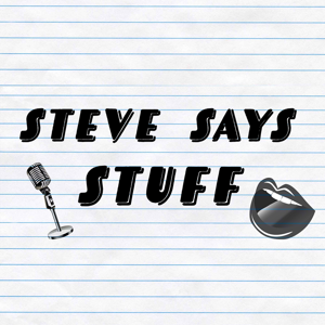 Steve Says Stuff