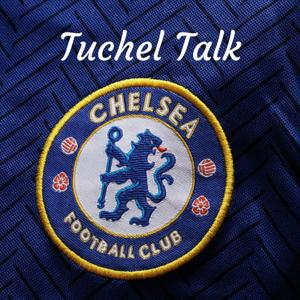 Tuchel Talk: A Chelsea FC Podcast