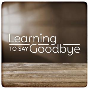 Learning To Say Goodbye