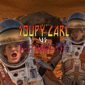 SoupyCarl vs. The Universe