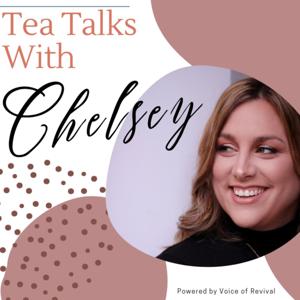 Tea Talks With Chelsey