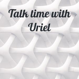 Talk time with Uriel