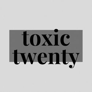 Toxic Twenty