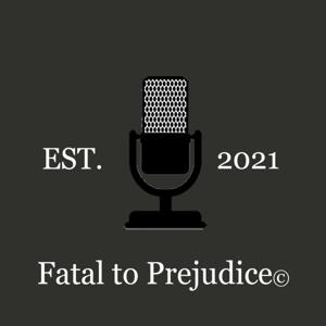 Fatal to Prejudice