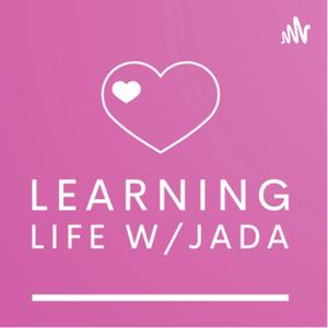 Learning Life W/Jada