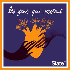 Les gens qui restent by Slate.fr Podcasts