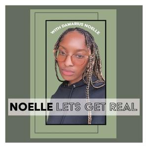 Noelle: Lets Get Real