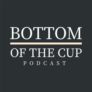 Bottom of the Cup Podcast