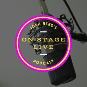 Josh Reed's On Stage Live Podcast