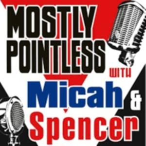 Mostly Pointless with Micah and Spencer