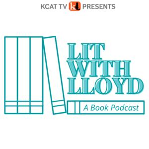 Lit with Lloyd by KCAT Public Media