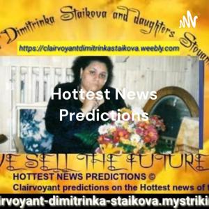 HOTTEST NEWS PREDICTIONS- Psychic News by Clairvoyant House "Dimitrinka Staikova and daughters